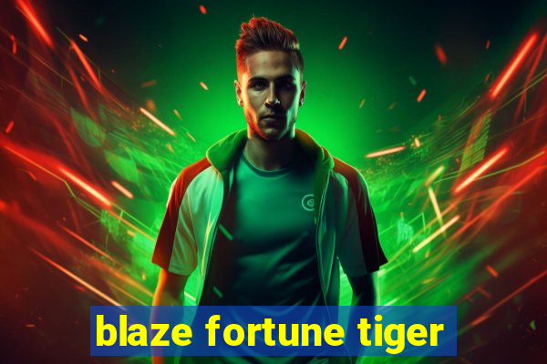 blaze fortune tiger